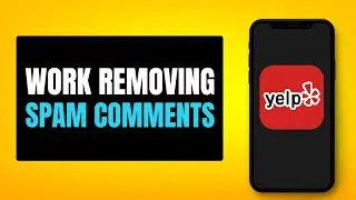 How To Work For Yelp Removing Spam Comments