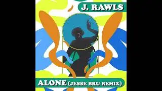 J. Rawls - Alone (Jesse Bru Remix)