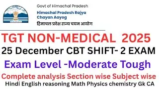 TGT NON-MEDICAL CBT Exam 25 December SHIFT-2 Complete Exam Feedback Exam Level Subjective Tough 