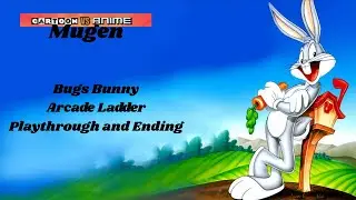 Cartoon vs Anime Mugen: Bugs Bunny Arcade Ladder Playthrough and Ending