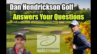 Dan Hendrickson Golf - Answers Your Questions