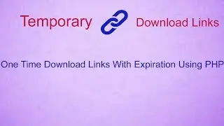 One Time Temporary Download Links With Expiration Using PHP - PHP Learning