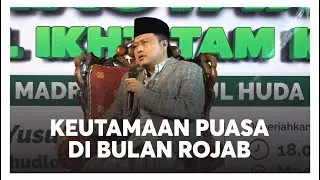 KEUTAMAAN PUASA BULAN ROJAB DAN NIATNYA  - GUS YUSUF CHUDLORI -