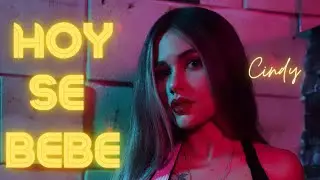 Hoy se bebe | Cindy  (VIDEO OFICIAL)