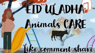 EID UL ADHA | ANIMAL'S CARE AND SAFETY |2023|  #eiduladah #animals #care