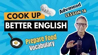 Готовьте лучше по-английски: лексика по приготовлению еды + беззвучные слоги + продвинутая практи...