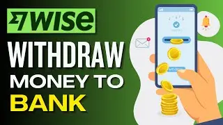 How To Withdraw Money From Wise To Bank Account
