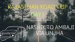 EP 01 Roadtrip 2025: Nashik to Rajasthan | Nashik to Ambaji via Unjha | 700 KM Non Stop