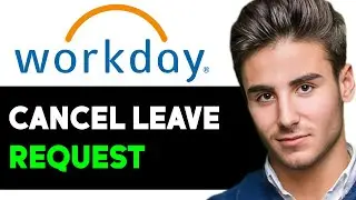 КАК ОТМЕНИТЬ ЗАЯВЛЕНИЕ НА ОТПУСК В WORKDAY 2025! (ПОЛНОЕ РУКОВОДСТВО)