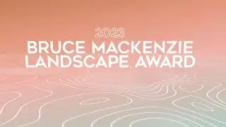 TBA 2023: Bruce Mackenzie Landscape Award High Commendations
