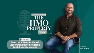 Ep. 157 &ndash; From the Military to Market Leadership: Shane Kempton&rsquo;s Perth Property Insights