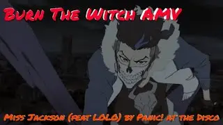 BURN THE WITCH AMV/ Miss Jackson (feat LOLO) by Panic! at the Disco/ Sir Bruno and Cinderella
