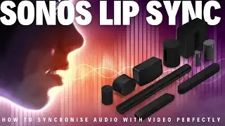How to solve Sonos Lip Sync issues