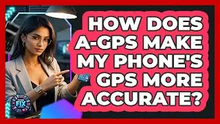 How Does A-GPS Make My Phone's GPS More Accurate? - Phone Fix and Features