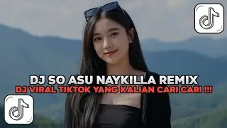 DJ SO ASU NAYKILLA STYLE ENAFF DIRGA YETE VIRAL TIKTOK TERBARU 2025 YANG KALIAN CARI CARI !!!