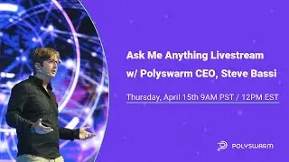 AMA w/ PolySwarm CEO, Steve Bassi