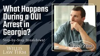 What Happens During a DUI Arrest in Georgia? Step-by-Step Breakdown!