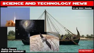 Science And Technology Daily News|14 Jul 2024