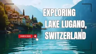 Exploring the Most Charming City in Lugano Switzerland  A Stroll by Lake Lugano
