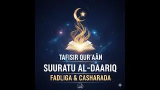 Suuratu AL-DAARIQ- Tafsiir  Iyo Fadliga