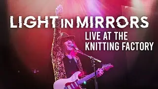 Light in Mirrors - Knitting Factory (Full Concert)