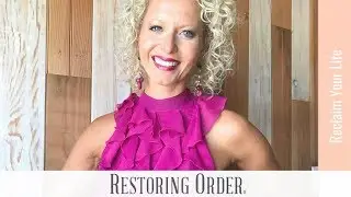Welcome to Restoring Order | Reclaim Your Household, Work, Health & Spirit and Reclaim Your Life!