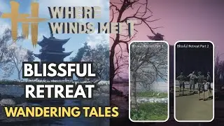 Blissful Retreat - 4 Wandering Tales - Where Winds Meet