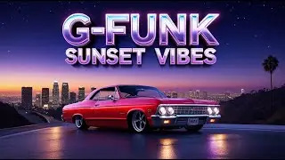 Sunset on the West Coast &ndash; Chill G-Funk Beats for Beach Drive & Relaxed Evenings