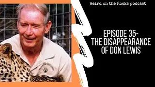 Weird on the Rocks Episode 35- The Disappearance of Don Lewis