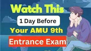 Watch this One Day before Your AMU 9th Entrance Exam| Tips|Mistakes to Avoid