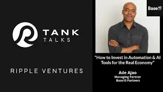 Tank Talk w/ Ade Ajao (Partner @ Base10) - Investing in Automation & AI Tools for the Real Economy