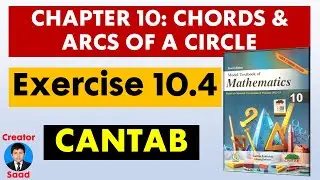 Chapter 10: Chords & Arcs of a Circle | Exercise 10.4 | Class 10 Maths | Cantab | Federal Board