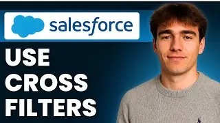Как использовать перекрестные фильтры в Salesforce Lightning Experience (Учебное пособие 2026)