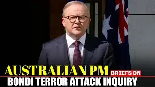 Australian PM Anthony Albanese LIVE | Australia to hold public inquiry into Bondi Beach attacks