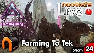 ARK Extinction FARMING FOR A TEK REPLICATOR Серия 24 Nooblets в прямом эфире