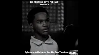 The Premiere Boyz Podcast Episode 43 - Mr Sands and The Star TakeOver