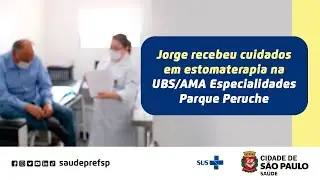 Jorge recebeu cuidados em estomaterapia na UBS/AMA Especialidades Parque Peruche