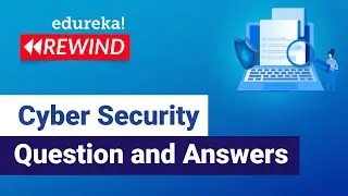 Cybersecurity Interview Questions and Answers | CyberSecurity Interview Tips| Edureka Rewind - 2