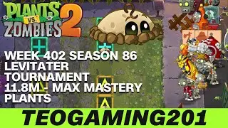 11.8M | Week 402 Levitater Tournament | PvZ 2 | Arena | Season 86 (MAX MASTERY)