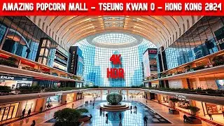 NEW AMAZING POPCORN MALL TEUNG KWAN O MTR - HONG KONG 2024 - 4K HDR - LOFI/JAZZ MUSIC