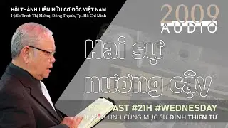 HAI SỰ NƯƠNG CẬY |Mục sư Đinh Thiên Tứ #thongdiepcodoc #lhcdvn #congbophucam