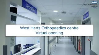 Orthopaedics centre virtual opening - West Herts Trust - St Albans Hospital