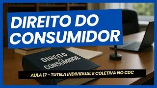 Tutela Individual e Coletiva do Consumidor | Em 5 minutos!