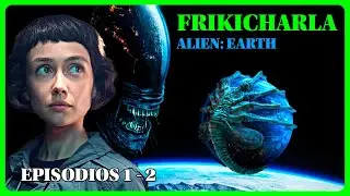 Frikicharla 👽 ALIEN EARTH 👽 ¿DISNEY resucita la saga? ANALISIS y REFERENCIAS a la saga original