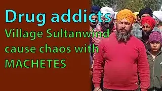 Drug addicts of Village Sultanwind cause chaos with MACHETES | True Scoop News