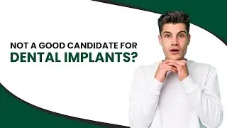 Not a Good Candidate for Dental Implants?