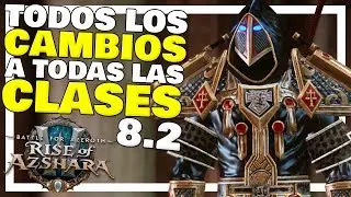 TODOS los Cambios a TODAS las Clases - WoW Parche 8.2