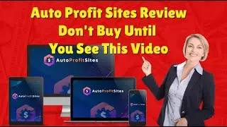 Auto Profit Sites Review don't buy until you see this video