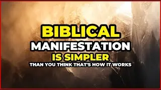 Biblical Manifestation Is Simpler Than You Think That's How It Works