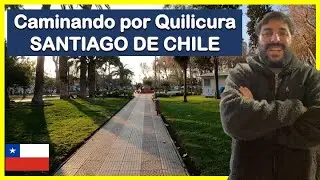 Caminando por Quilicura, Santiago de Chile 🇨🇱